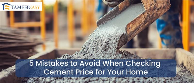 5 Mistakes to Avoid When Checking Cement Price for Your Home