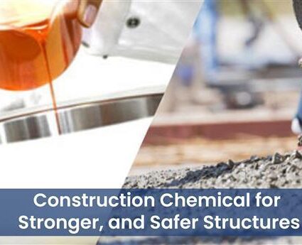 Construction Chemical for Stronger, and Safer Structures