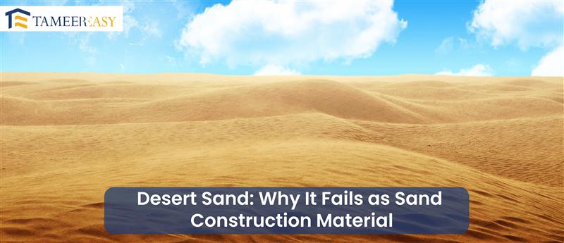 Desert Sand Why It Fails as Sand Construction Material