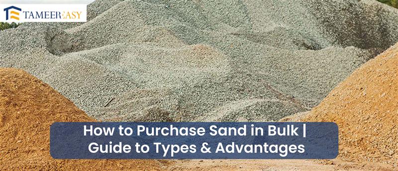 How to Purchase Sand in Bulk Guide to Types & Advantages