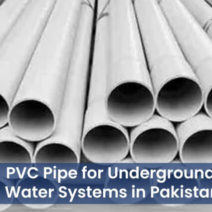 PVC Pipe for Underground Water Systems in Pakistan