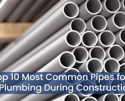 Top 10 Most Common Pipes for in Plumbing During Construction