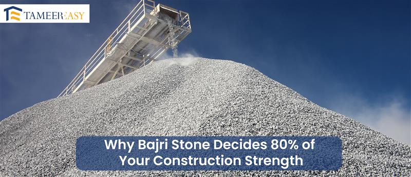 Why Bajri Stone Decides 80% of Your Construction Strength