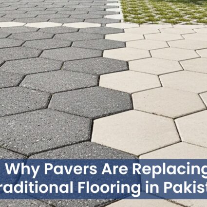 Why Pavers Are Replacing Traditional Flooring in Pakistan